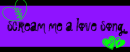 Scream Me A love Song