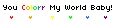 You colorr my world
