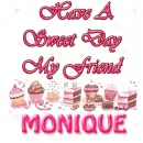 Have A Sweet Day My Friend,Monique