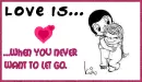 Love is...when you never want to let go.