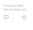 A little too not over you