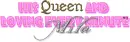 His queen and loving every minute