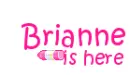 Brianne is here - online now icon