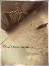 Dont leave me alone