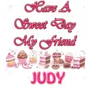 Have A Sweet Day My Friend,Judy