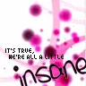 We're All Insane