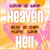 HURT LIKE HELL FEELS LIKE HEAVE