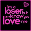 I'M A LOSER BUT U STILL LUV ME