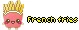 French fries