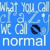 Crazy compared to normal