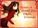 Have A Great Day, My dear friends