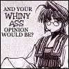 your whiny opinion