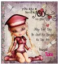 Your a Joy to me hugs Toni