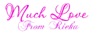 Much Love From Rieka