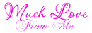 Much Love From Me
