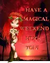 Have a Magical Weekend hugs Toni