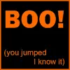 Boo!
