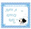 HAVE A LOVELY DAY