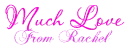 Much Love From Rachel