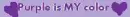 Purple is My color