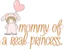MOMMY OF A REAL PRINCESS
