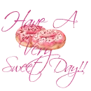 Have A Sweet Day