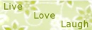 Live love laugh
