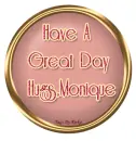 Have A Great Day,Hugs,Monique