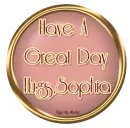 Have A Great Day,Hugs,Sophia