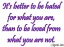 IT'S BETTER TO BE HATED