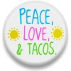 Peace, Love, & Tacos