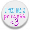 I feel like a princess.