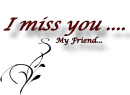 Miss you My Friend
