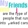 My friends and I...