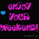 enjoy your weekend