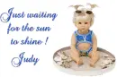 Just waiting for the sun to shine Judy