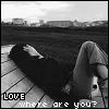 LOVE where are you?