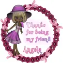 Thanks for being my friend...Angela