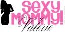 SEXY MOMMY=VALERIE