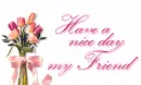 have a nice day