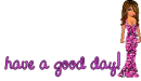 have a good day!