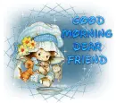 Good Morning, dear friend