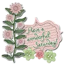 Have a wonderful Saturday!