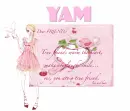 DEAR Friend...YAM