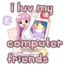 i luv my computer friends