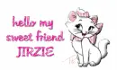 hello my sweet friend JIRZIE