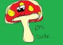 I'm cute mushroom