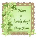 Have a lovely day, Joan