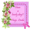 Have a lovely day, Linda