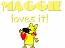 Maggie Loves it